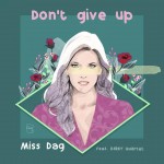 Miss Dag Don't Give Up